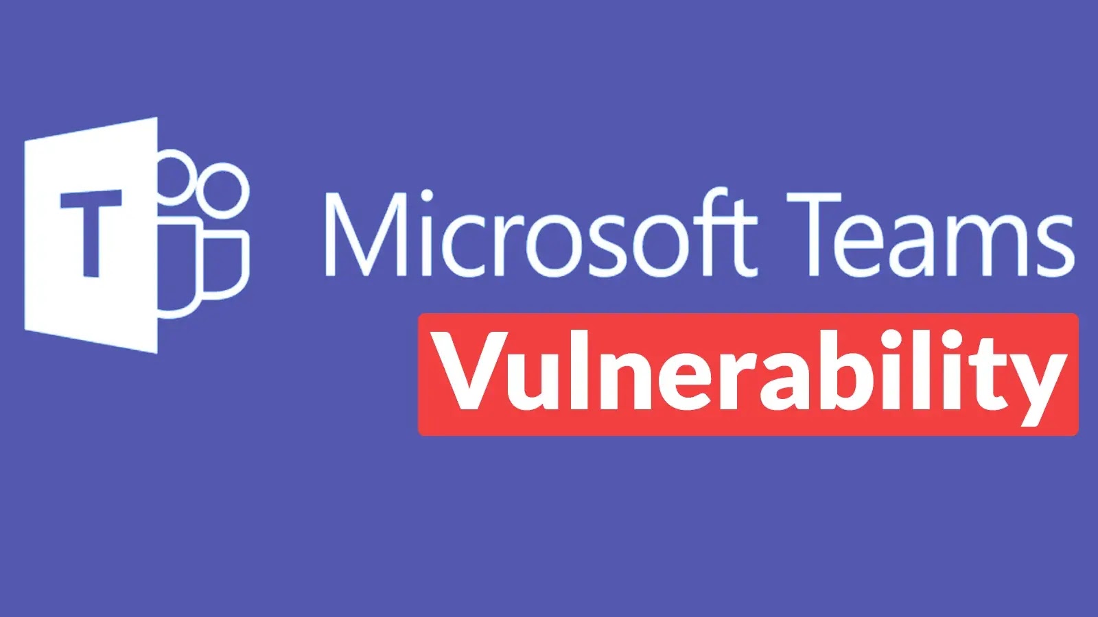 Microsoft Teams Vulnerability